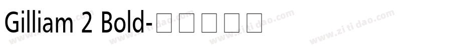 Gilliam 2 Bold字体转换